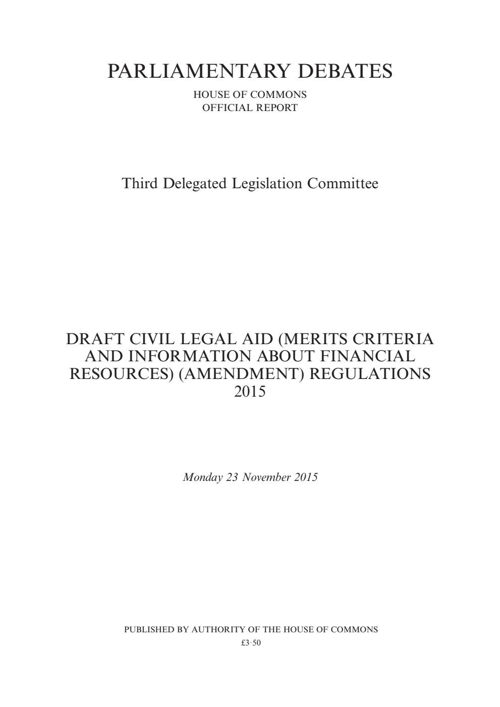 3rd Delegated Legislation Committee 23 November 2015: Draft Civil Legal Aid (Merits Criteria and Information About Financial Resources) (Amendment) Regulations 2015