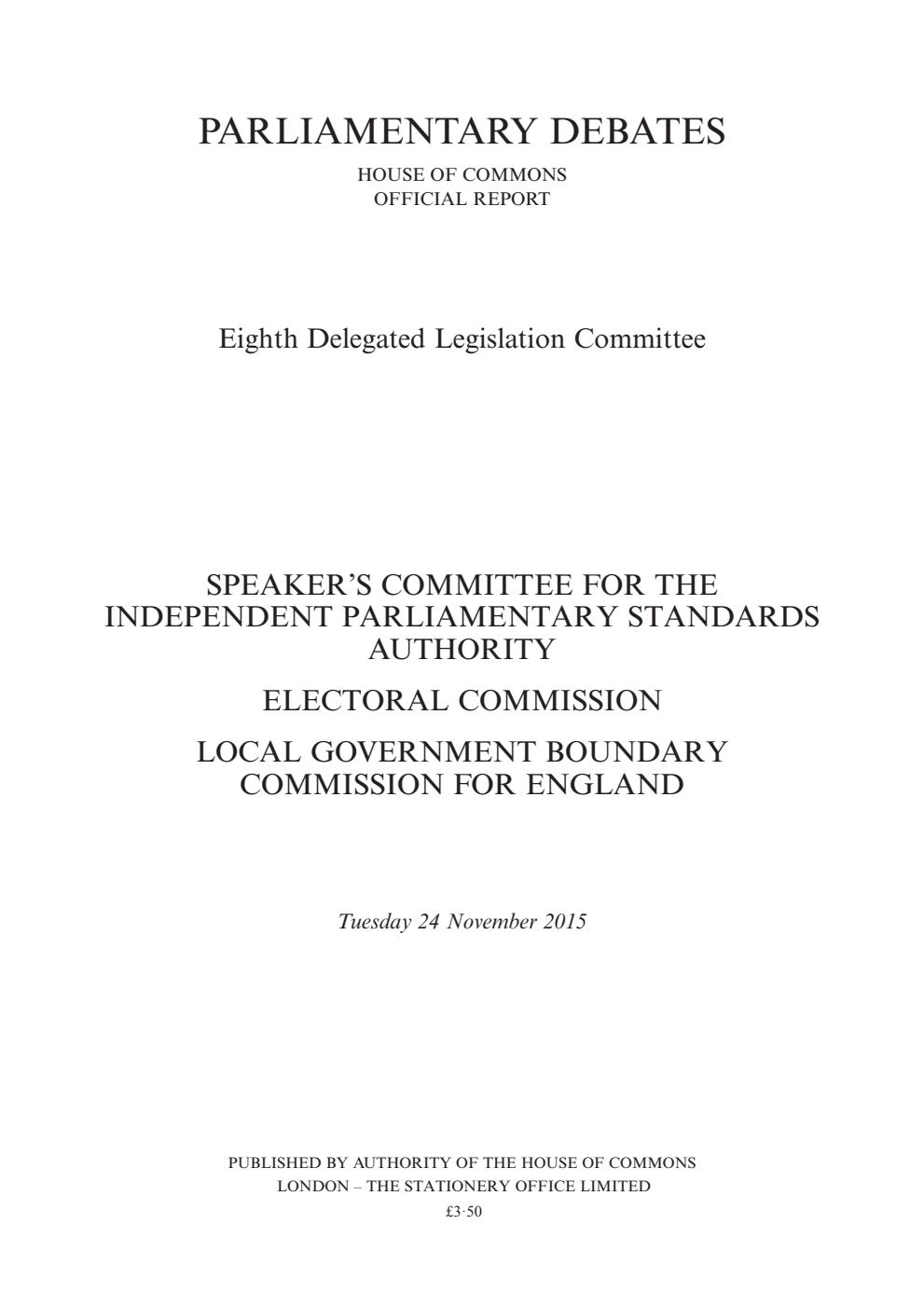8th Delegated Legislation Committee 24 November 2015: Speaker's Committee for the Independent Parliamentary Standards Authority; Electoral Commission; Local Government Boundary Commission for England