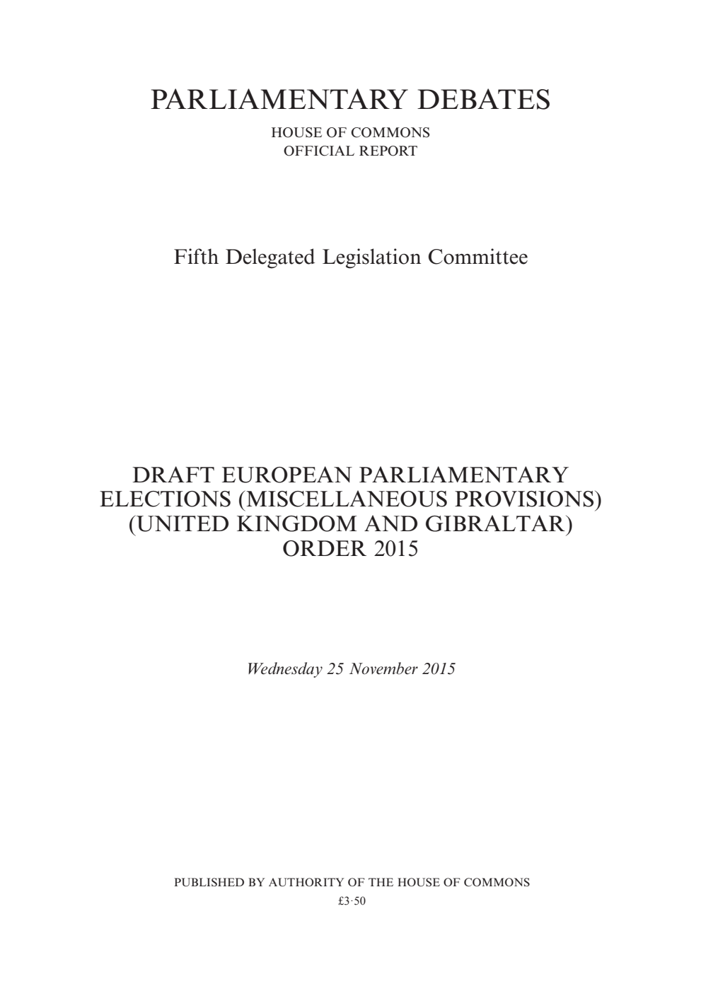 5th Delegated Legislation Committee 25 November 2015: Draft European Parliamentary Elections (Miscellaneous Provisions) (United Kingdom and Gibraltar) Order 2015
