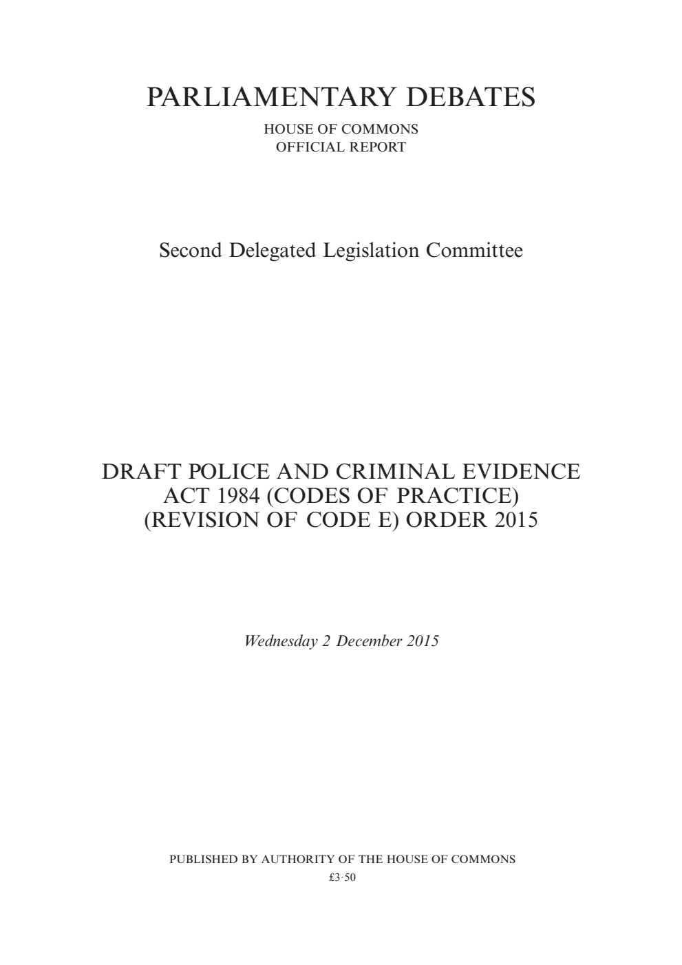 2nd Delegated Legislation Committee 2 December 2015: Draft Police and Criminal Evidence Act 1984 (Codes of Practice) (Revision of Code E) Order 2015
