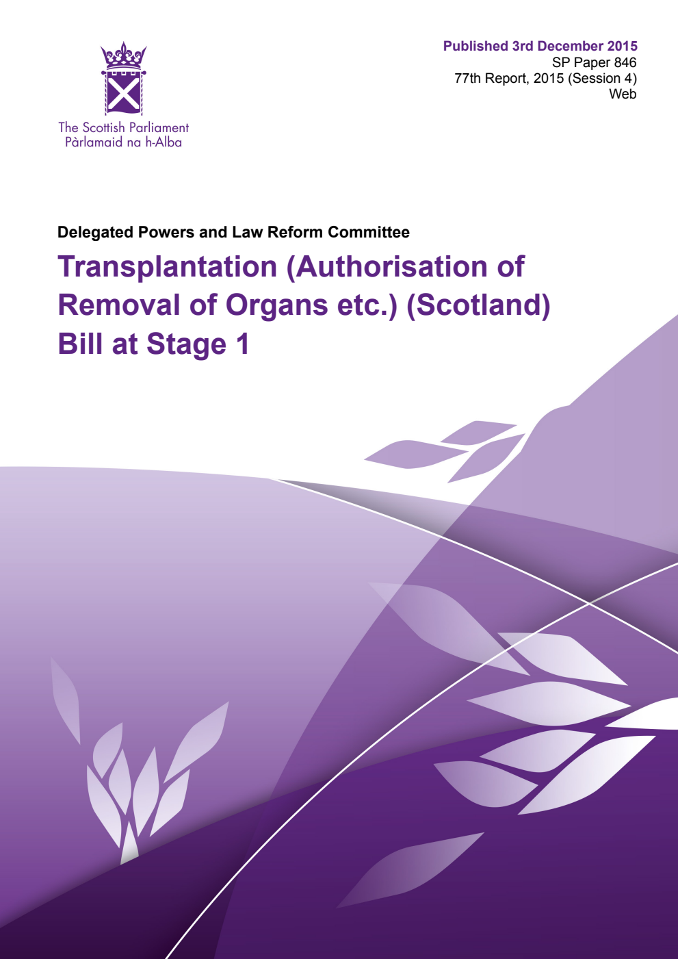 Delegated Powers and Law Reform Committee 77th Report, 2015: Transplantation (Authorisation of Removal of Organs etc.) (Scotland) Bill at Stage 1