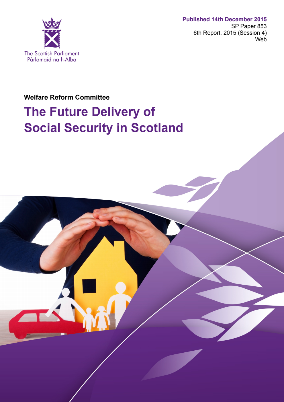 Welfare Reform Committee 6th Report, 2015: The Future Delivery of Social Security in Scotland
