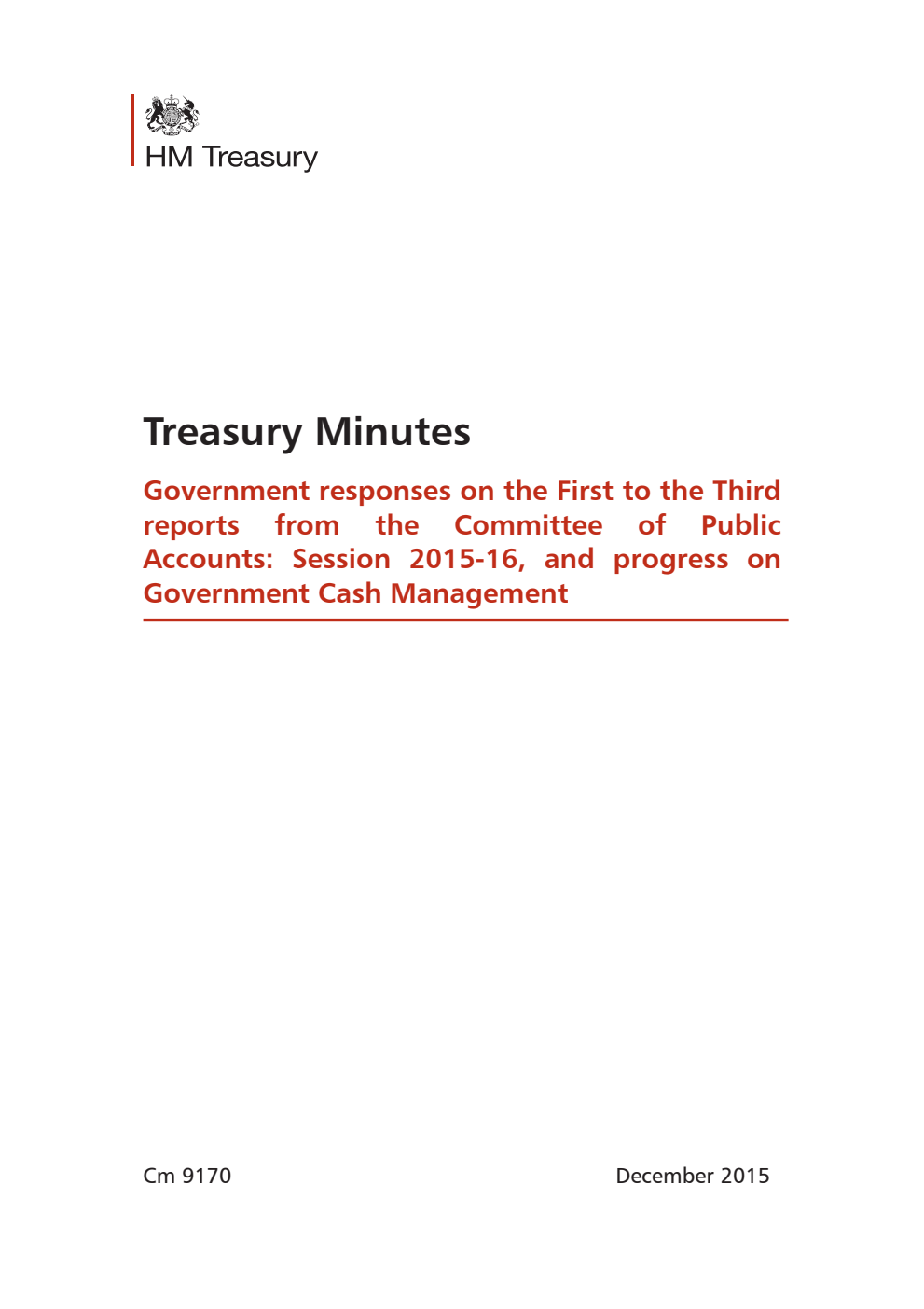 Treasury Minutes. Government responses on the First to the Third reports from the Committee of Public Accounts: Session 2015-16, and progress on Government Cash Management