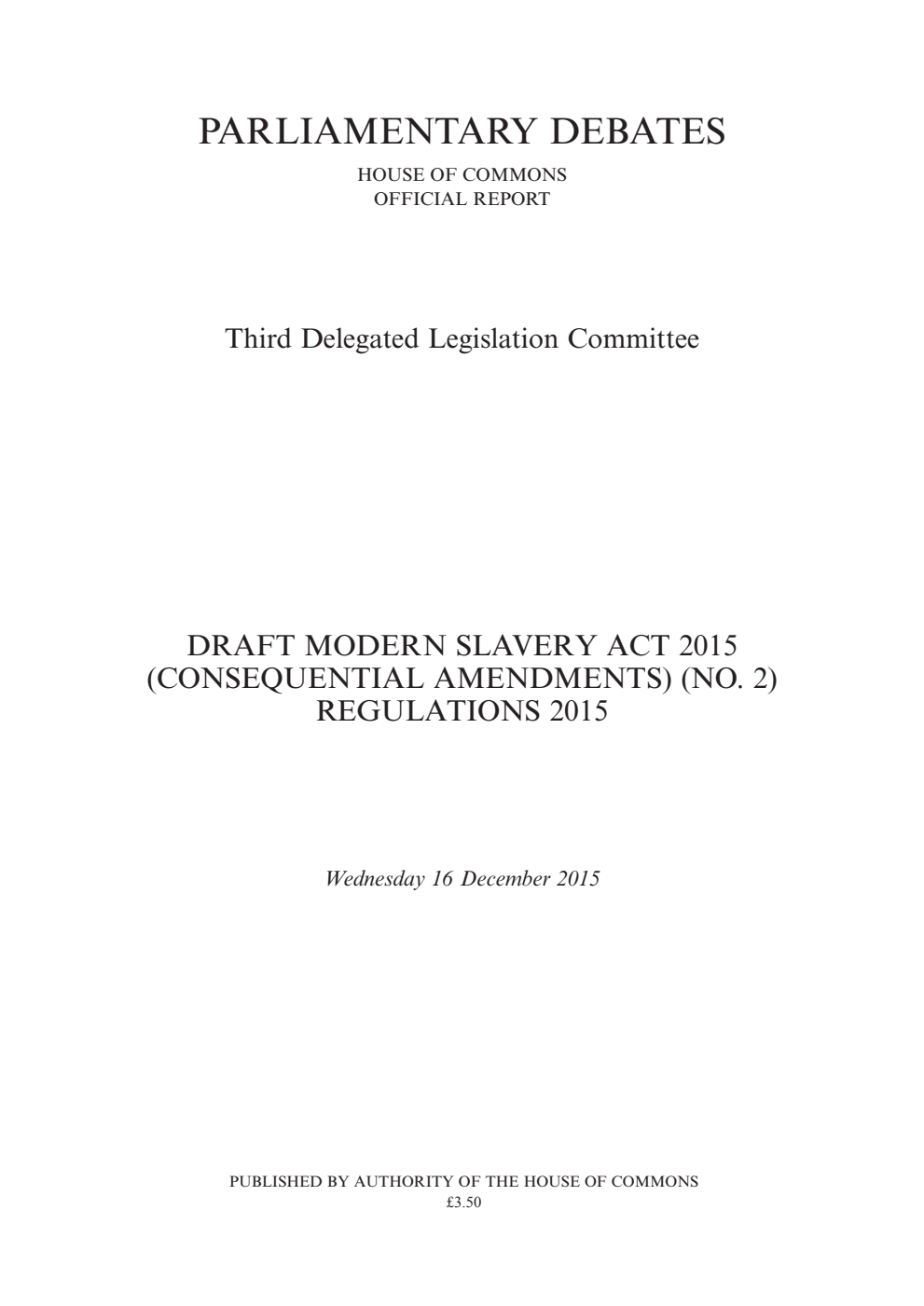 3rd Delegated Legislation Committee 16 December 2015: Draft Modern Slavery Act 2015 (Consequential Amendments) (No. 2) Regulations 2015
