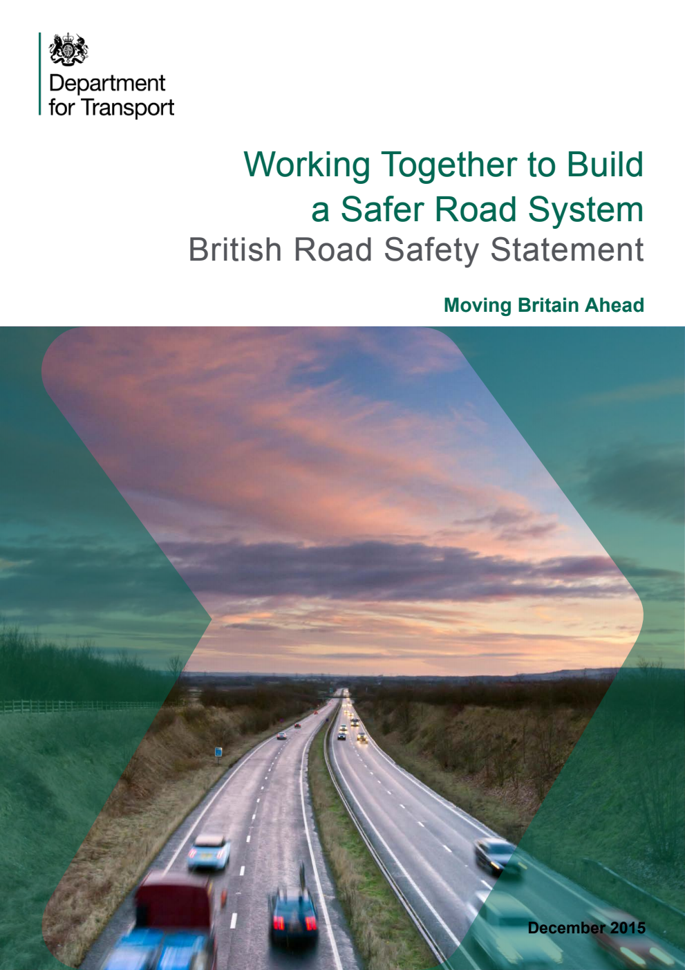 Working Together to Build a Safer Road System. British Road Safety Statement; Moving Britain Ahead