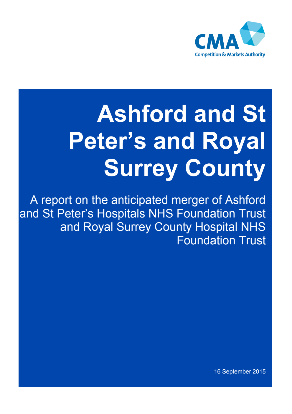 Ashford and St Peter’s and Royal Surrey County. A report on the anticipated merger of Ashford and St Peter’s Hospitals NHS Foundation Trust and Royal Surrey County Hospital NHS Foundation Trust