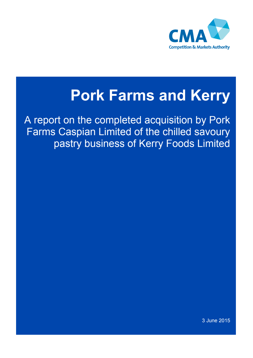Pork Farms and Kerry. A report on the completed acquisition by Pork Farms Caspian Limited of the chilled savoury pastry business of Kerry Foods Limited