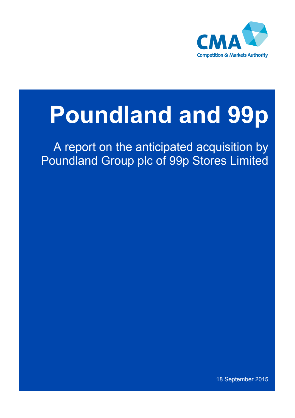 Poundland and 99p: A report on the anticipated acquisition by Poundland Group plc of 99p Stores Limited