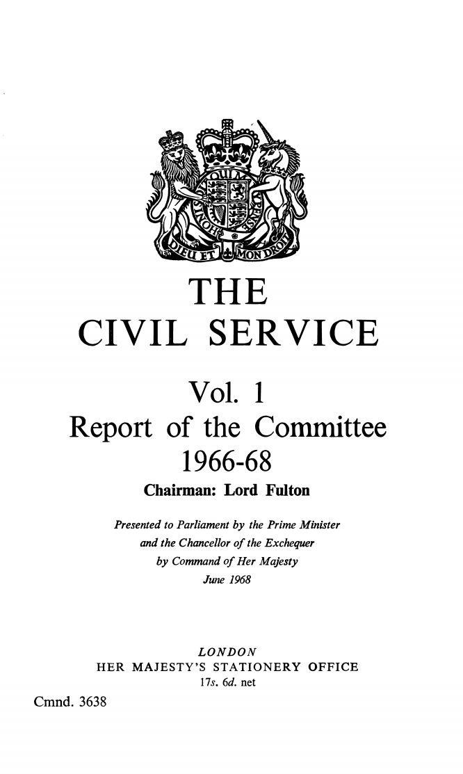 The Civil Service Vol. 1 Report of the Committee 1966-68 Chairman: Lord Fulton