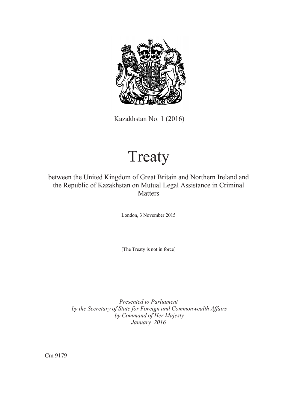 Kazakhstan No. 1 (2016) Treaty between the United Kingdom of Great Britain and Northern Ireland and the Republic of Kazakhstan on Mutual Legal Assistance in Criminal Matters. London, 3 November 2015