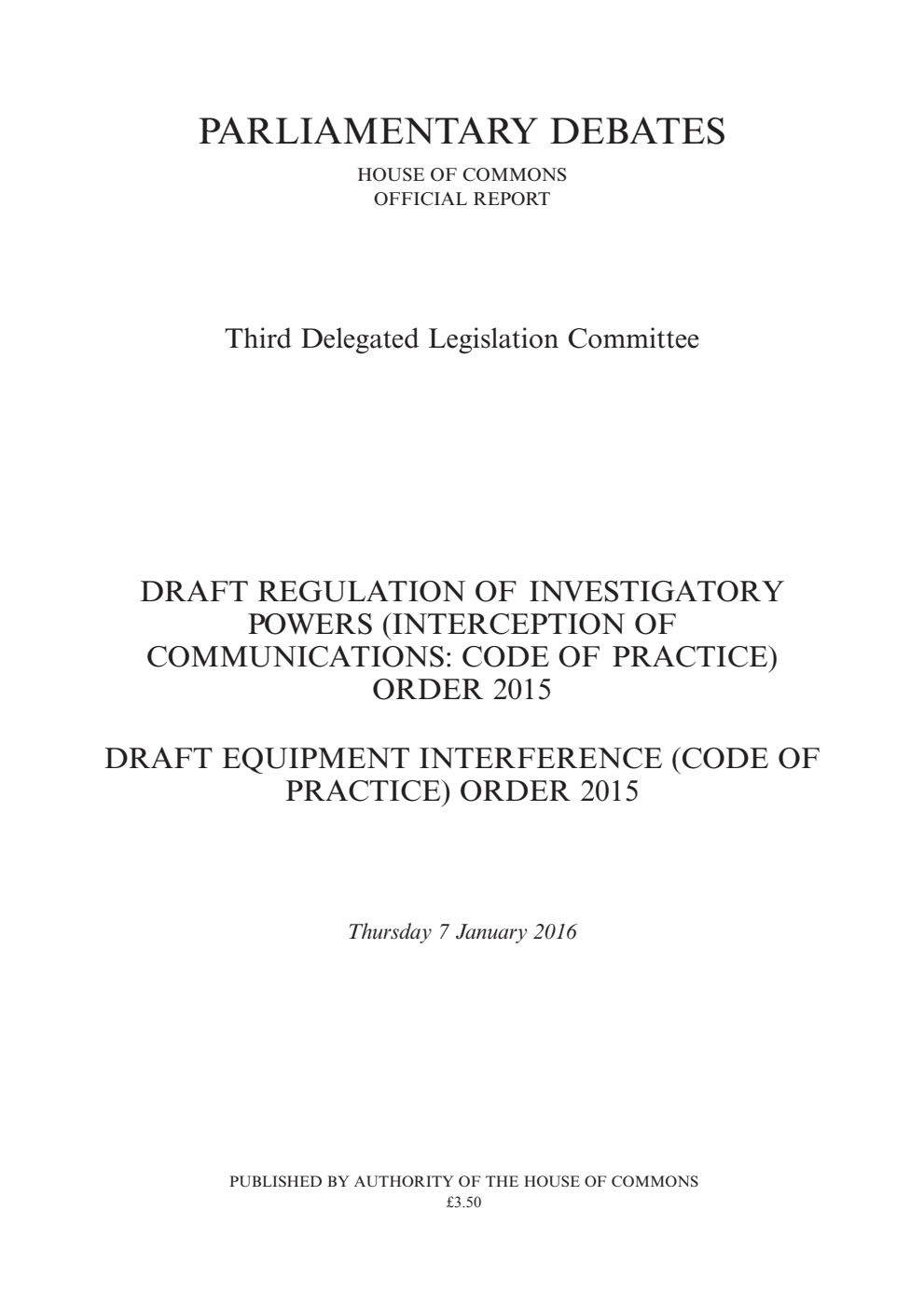 3rd Delegated Legislation Committee 7 January 2016: Draft Regulation of Investigatory Powers (Interception of Communications: Code of Practice) Order 2015. Draft Equipment Interference (Code of Practice) Order 2015