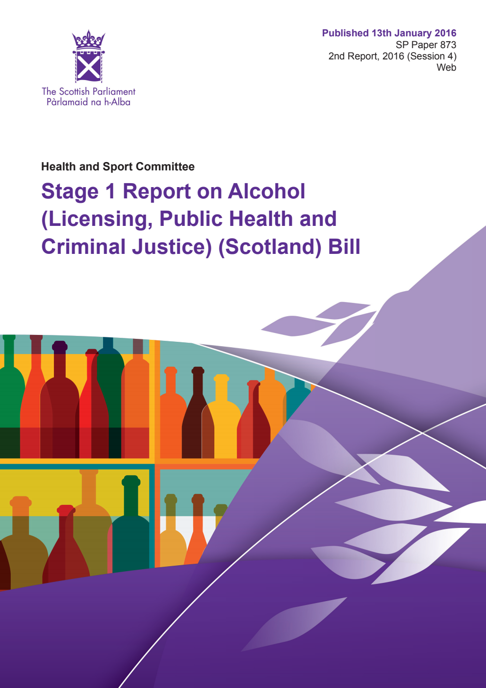 Health and Sport Committee 2nd Report, 2016: Stage 1 Report on Alcohol (Licensing, Public Health and Criminal Justice) (Scotland) Bill