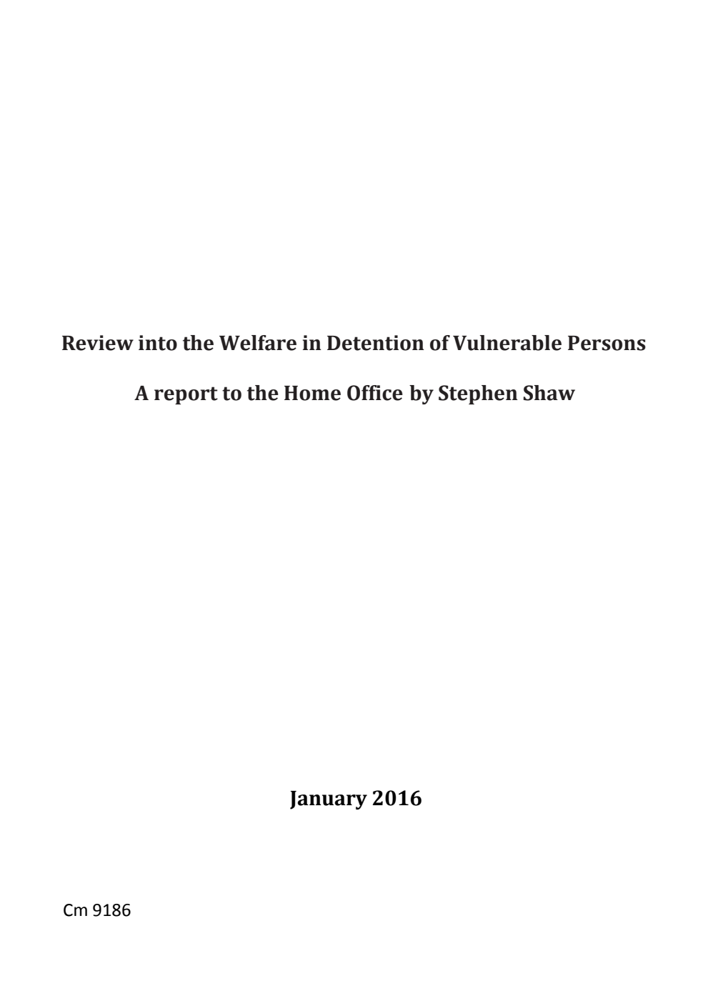 Review into the Welfare in Detention of Vulnerable Persons A report to the Home Office by Stephen Shaw