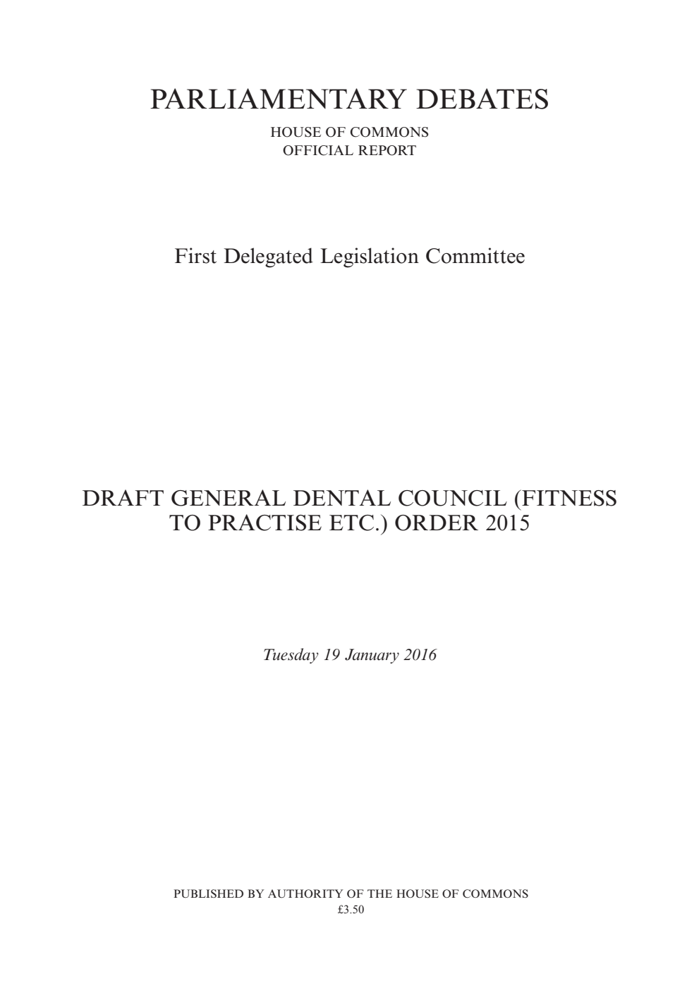 1st Delegated Legislation Committee 19 January 2016: Draft General Dental Council (Fitness to Practise Etc.) Order 2015
