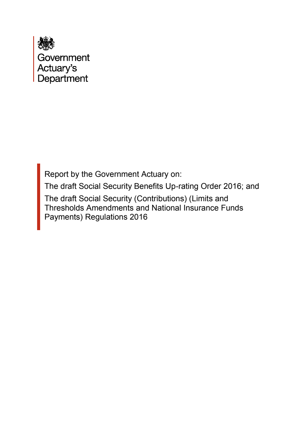 Report by the Government Actuary on: The draft Social Security Benefits Up-rating Order 2016; and The draft Social Security (Contributions) (Limits and Thresholds Amendments and National Insurance Funds Payments) Regulations 2016