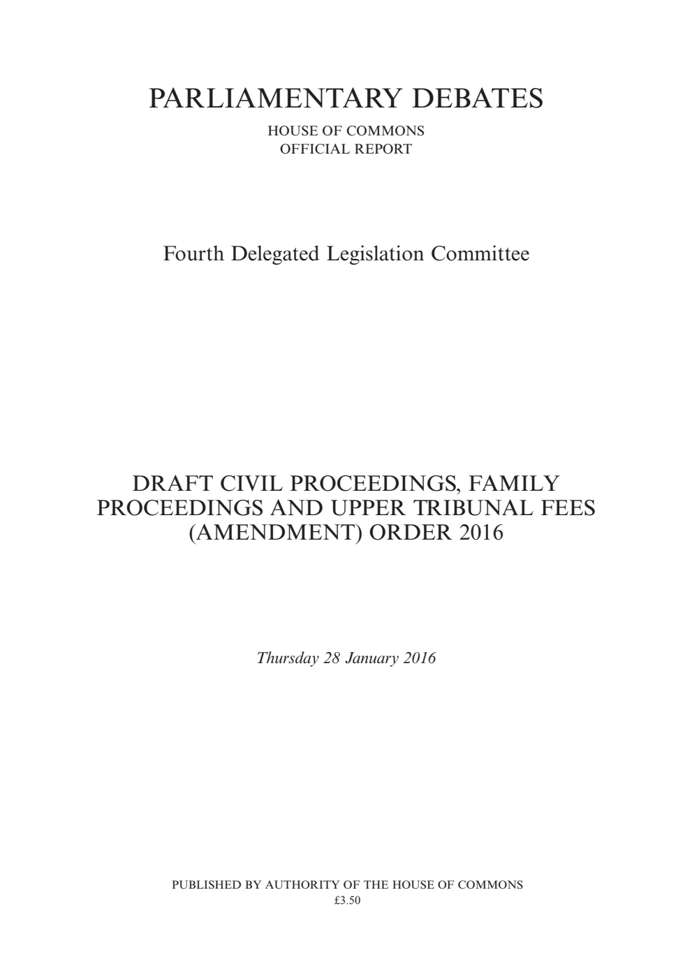 4th Delegated Legislation Committee 28 January 2016: Draft Civil Proceedings, Family Proceedings and Upper Tribunal Fees (Amendment) Order 2016