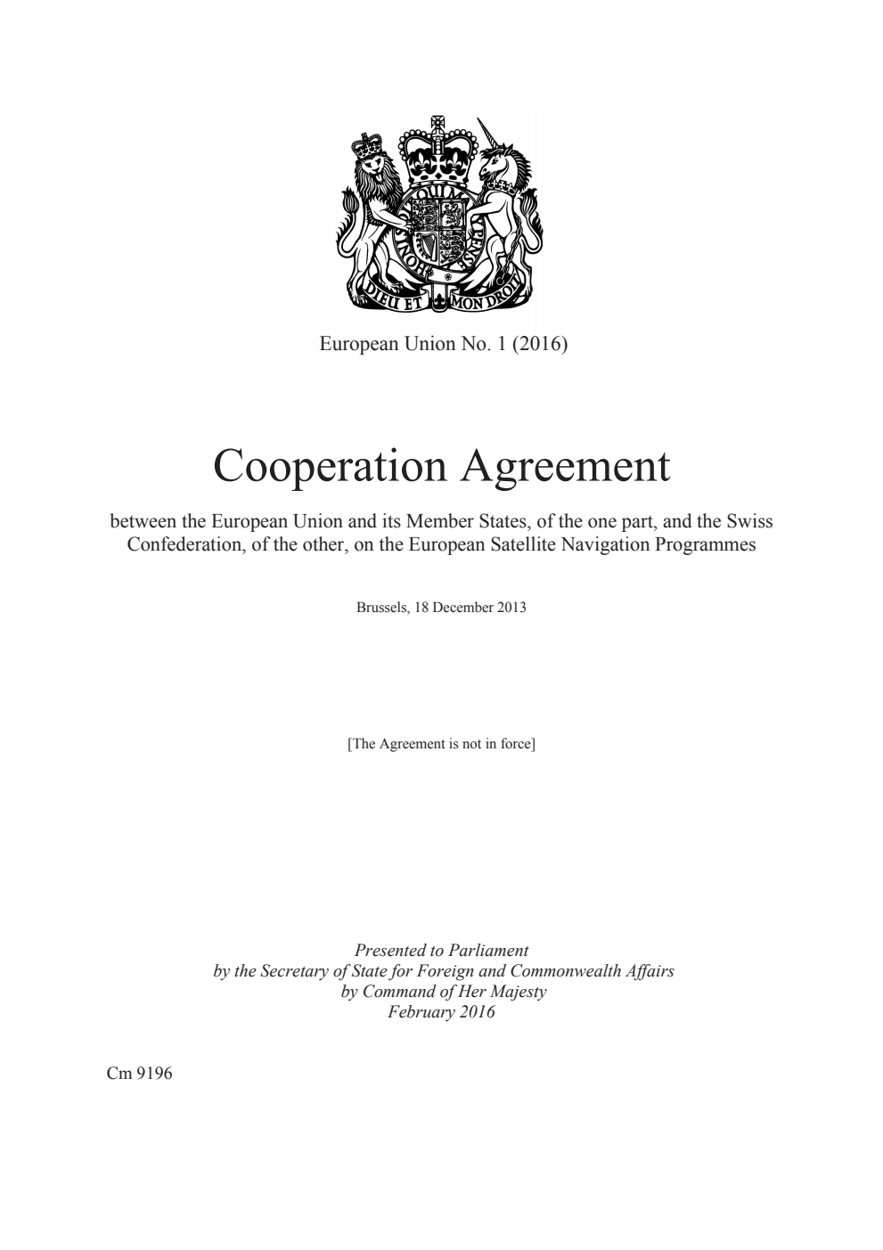 European Union No. 1 (2016) Cooperation Agreement between the European Union and its Member States, of the one part, and the Swiss Confederation, of the other, on the European Satellite Navigation Programmes. Brussels, 18 December 2013