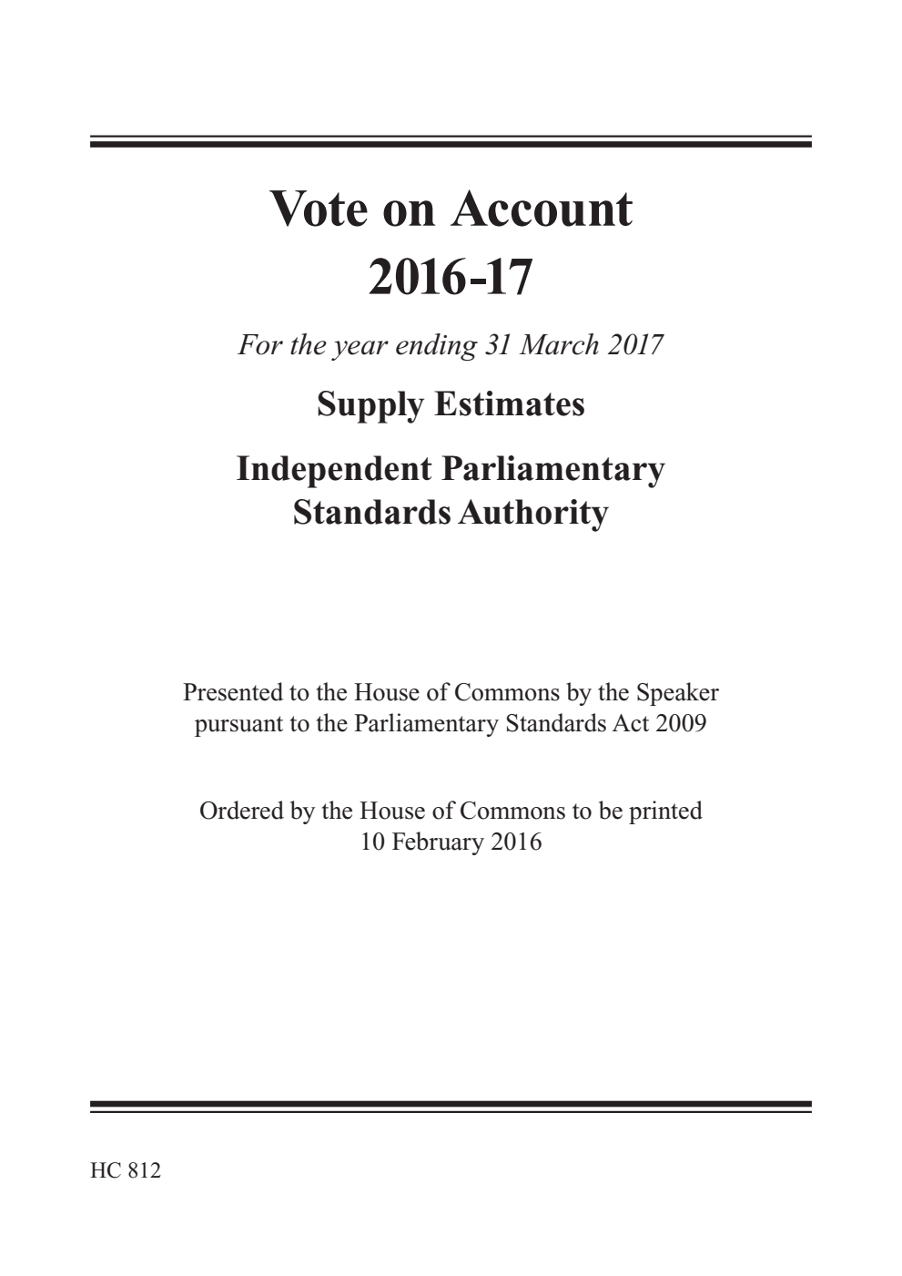 Vote on Account 2016-17 for the year ending 31 March 2017: Supply Estimates. Independent Parliamentary Standards Authority