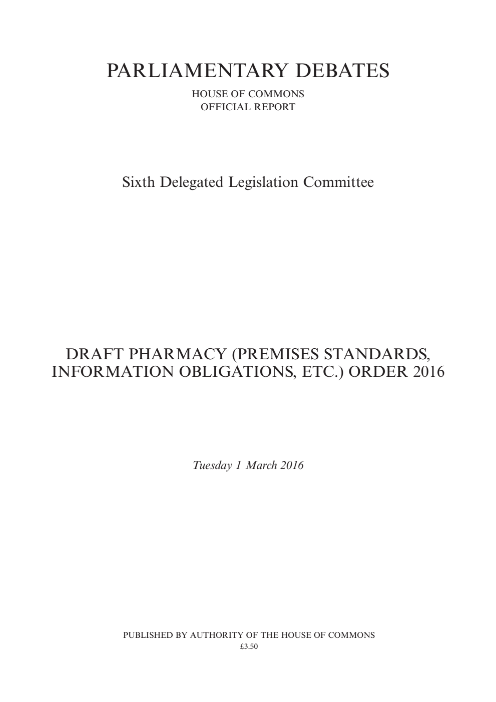 6th Delegated Legislation Committee 1 March 2016: Draft Pharmacy (Premises Standards, Information Obligations, Etc.) Order 2016