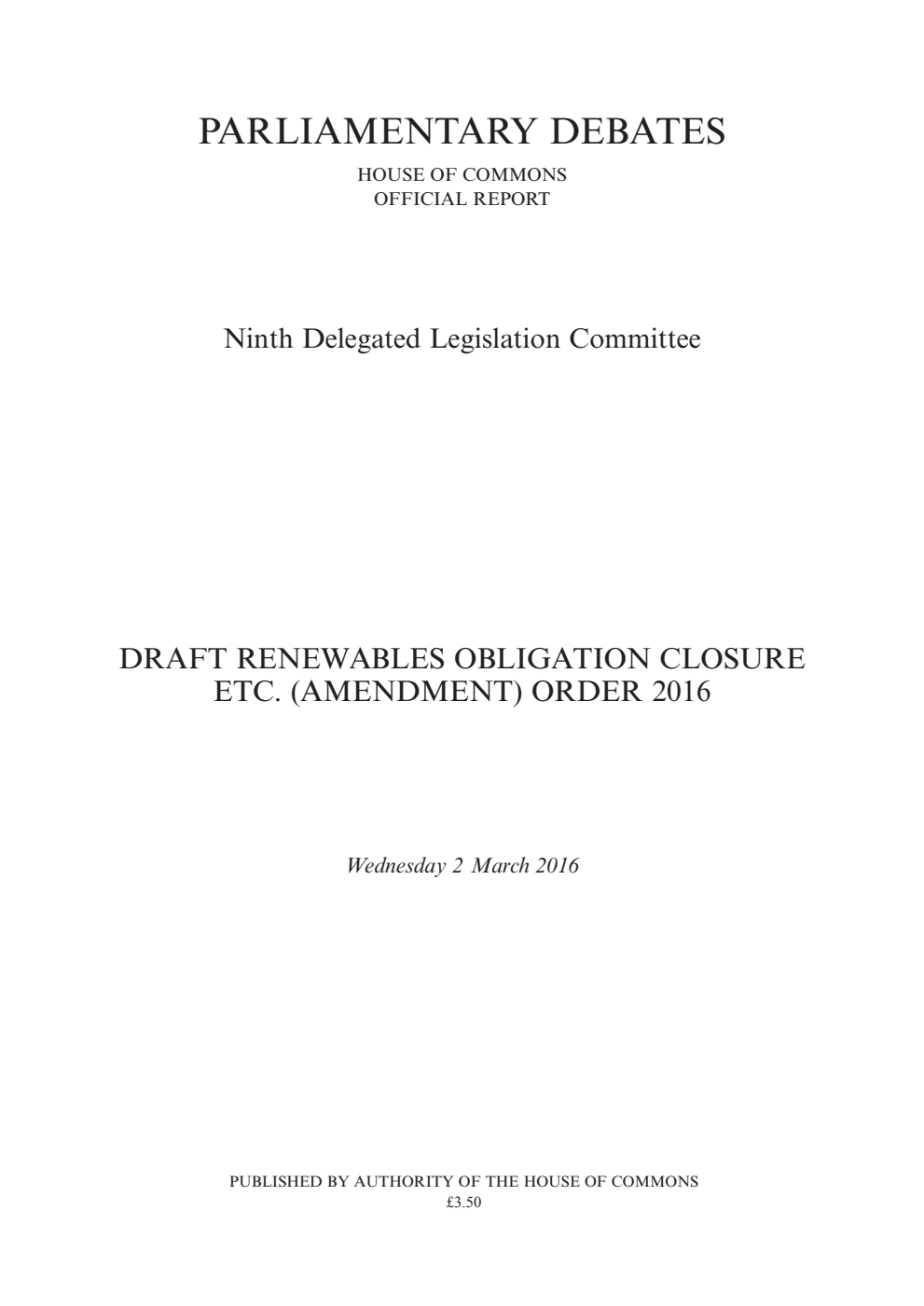 9th Delegated Legislation Committee 2 March 2016: Draft Renewables Obligation Closure Etc. (Amendment) Order 2016
