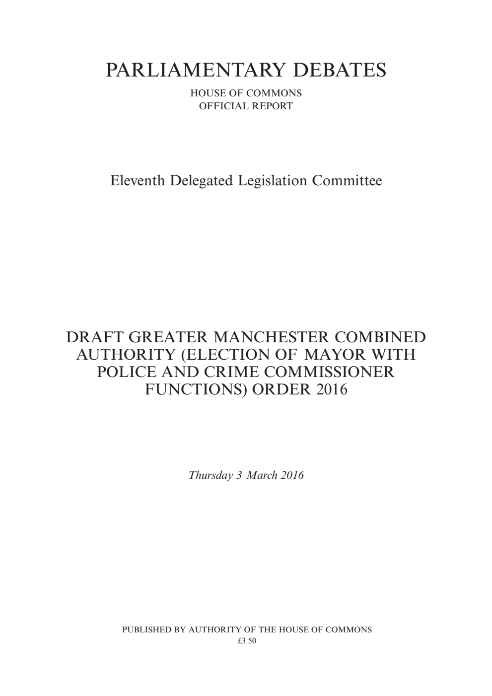 11th Delegated Legislation Committee 3 March 2016: Draft Greater Manchester Combined Authority (Election of Mayor with Police and Crime Commissioner Functions) Order 2016