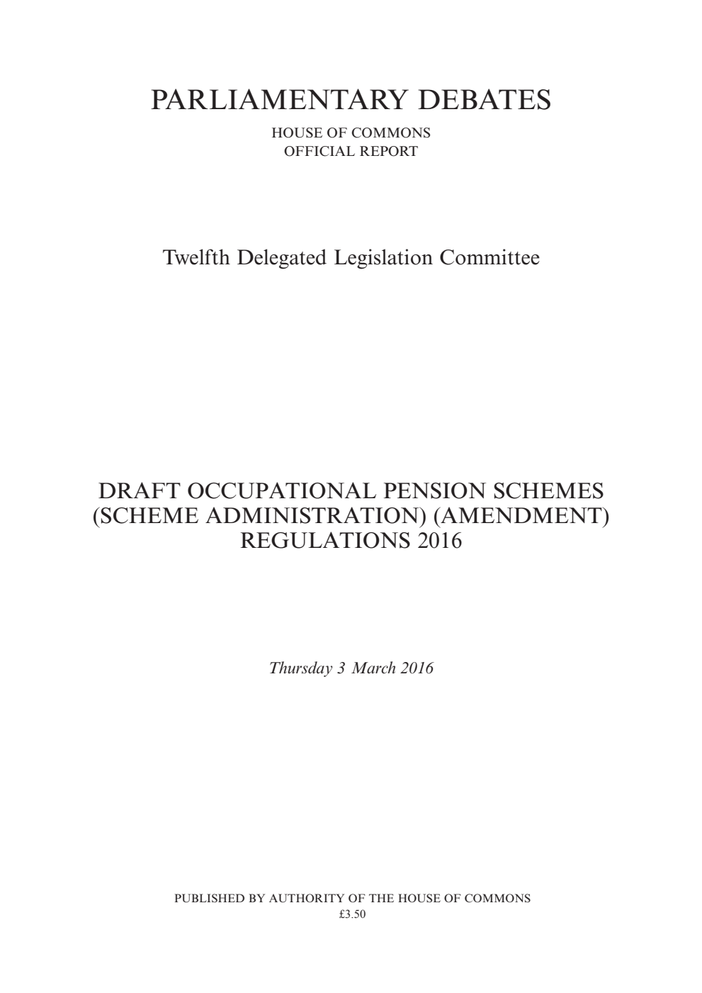 12th Delegated Legislation Committee 3 March 2016: Draft Occupational Pension Schemes (Scheme Administration) (Amendment) Regulations 2016