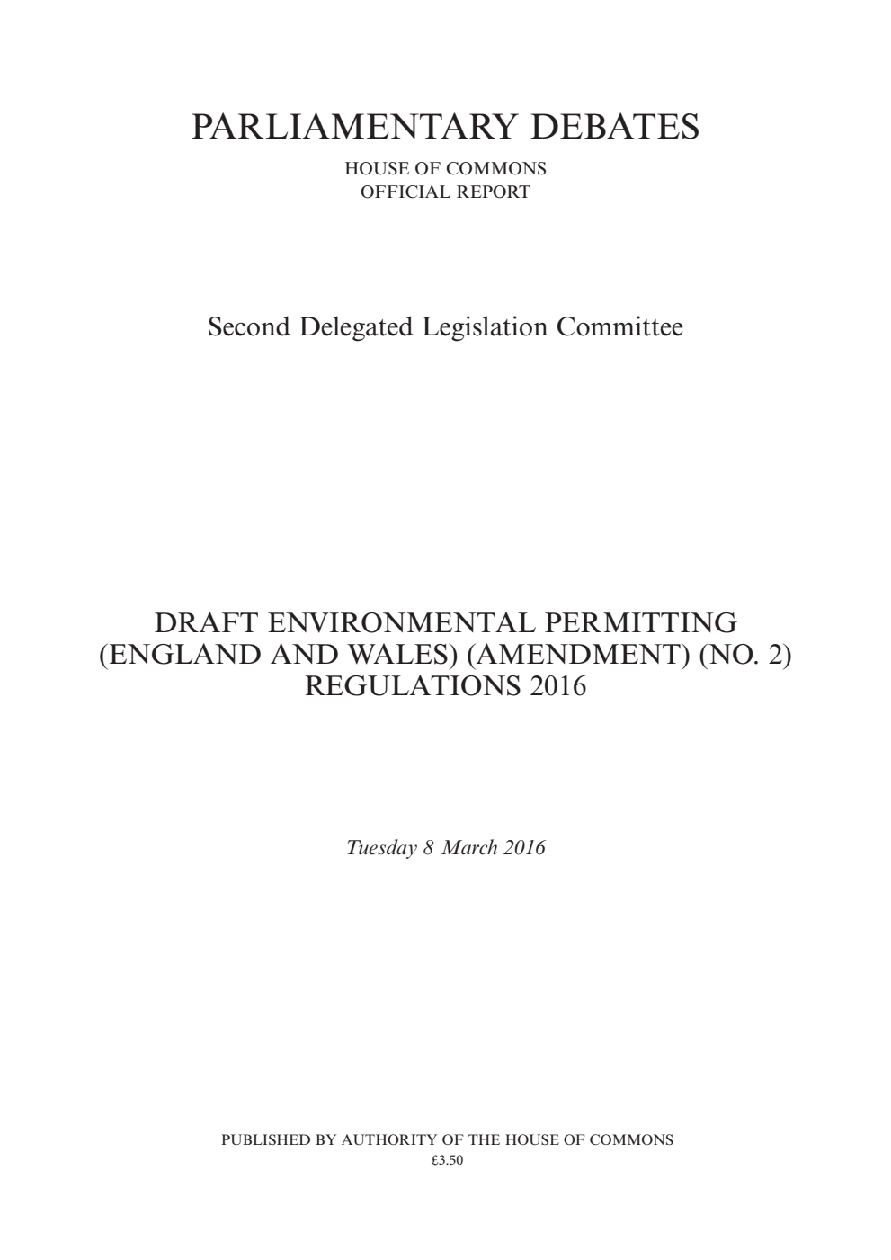 2nd Delegated Legislation Committee 8 March 2016: Draft Environmental Permitting (England And Wales) (Amendment) (No. 2) Regulations 2016