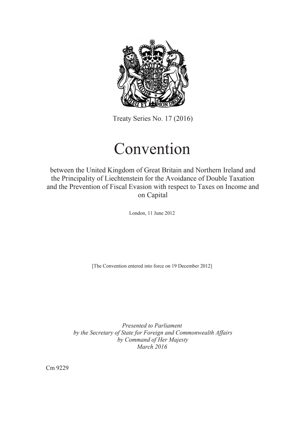 Treaty Series No. 17 (2016) Convention between the United Kingdom of Great Britain and Northern Ireland and the Principality of Liechtenstein for the Avoidance of Double Taxation and the Prevention of Fiscal Evasion with respect to Taxes on Income and on Capital. London, 11 June 2012