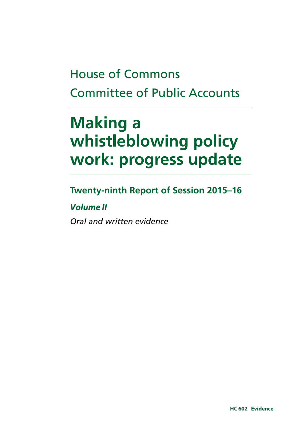 Public Accounts Committee 29th Report. Making a whistleblowing policy work: progress update Volume 2. Oral and written evidence
