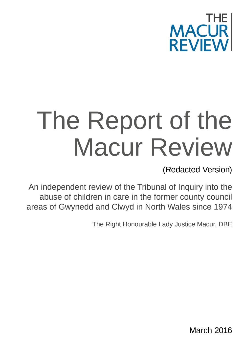 The Report of the Macur Review; An independent review of the Tribunal of Inquiry into the abuse of children in care in the former county council areas of Gwynedd and Clwyd in North Wales since 1974 (Redacted version)