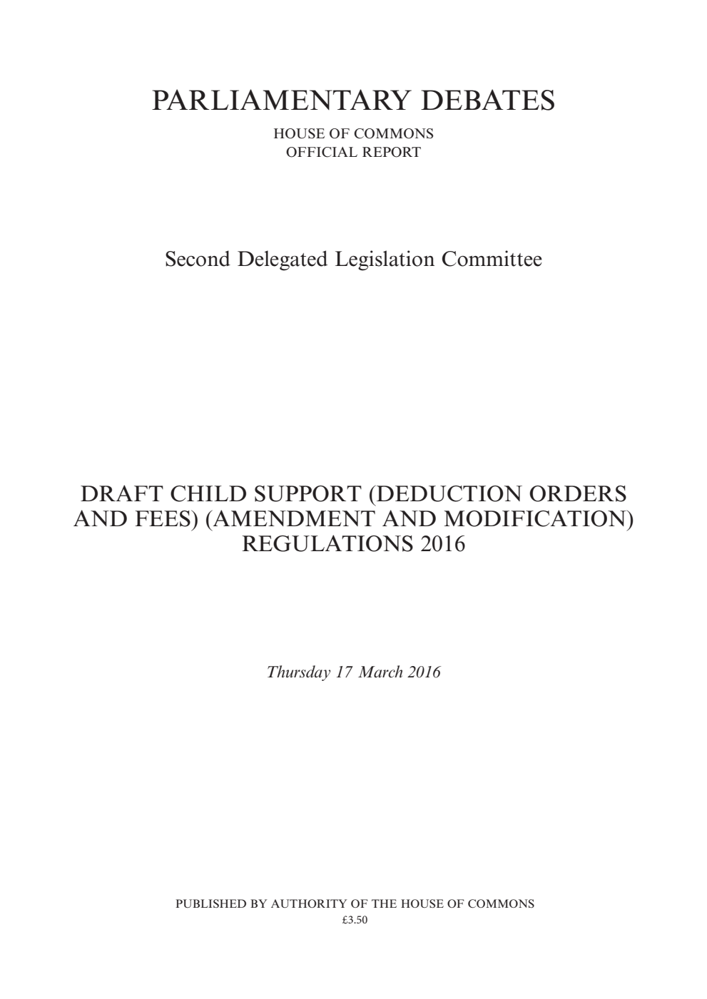 2nd Delegated Legislation Committee 17 March 2016: Draft Child Support (Deduction Orders and Fees) (Amendment and Modification) Regulations 2016