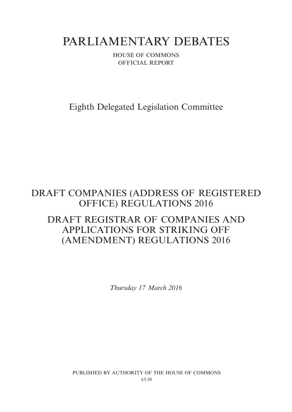 8th Delegated Legislation Committee 17 March 2016: Draft Companies (Address Of Registered Office) Regulations 2016. Draft Registrar Of Companies and Applications For Striking Off (Amendment) Regulations 2016