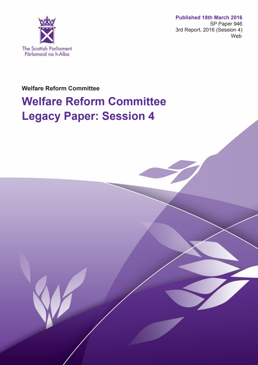 Welfare Reform Committee 3rd Report, 2016. Welfare Reform Committee Legacy Paper: Session 4