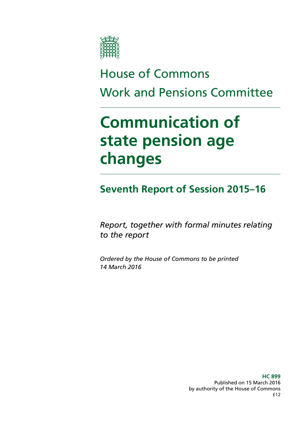 Work and Pensions Committee 7th Report. Communication of state pension age changes Volume 1. Report