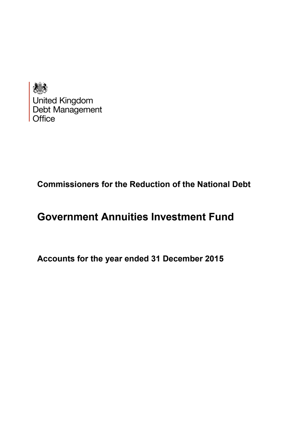 Commissioners for the Reduction of the National Debt. Government Annuities Investment Fund Accounts for the year ended 31 December 2015