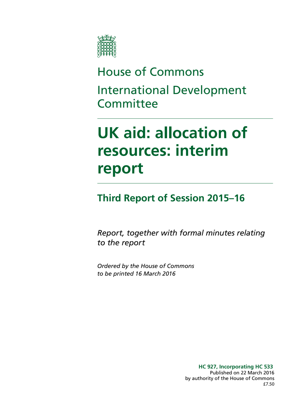 International Development Committee 3rd Report. UK aid: allocation of resources: interim report Volume 1. Report