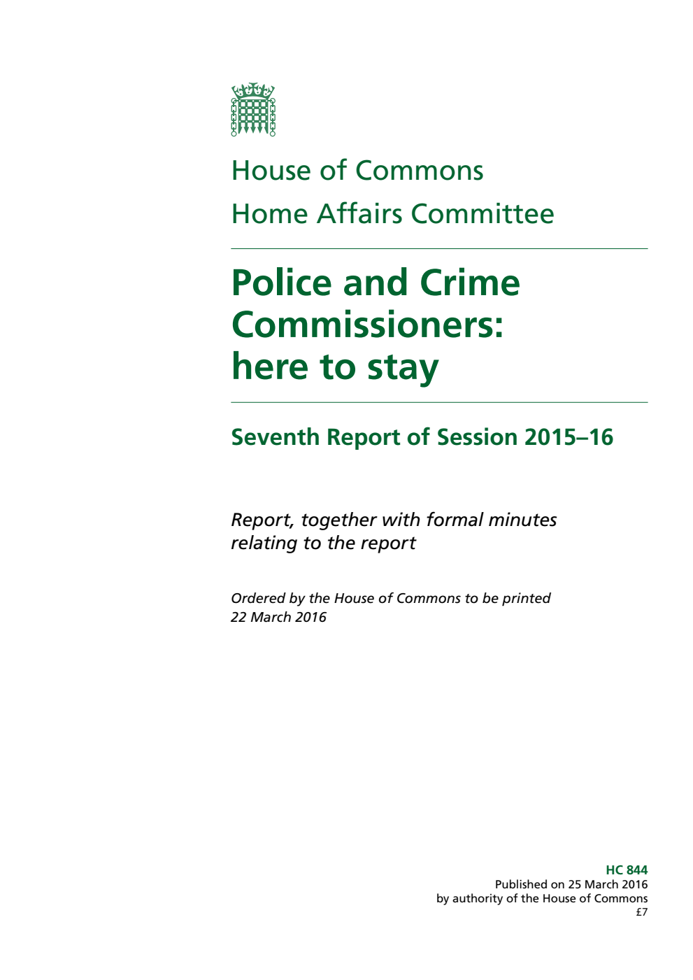 Home Affairs Committee 7th Report. Police and Crime Commissioners: here to stay Volume 1. Report