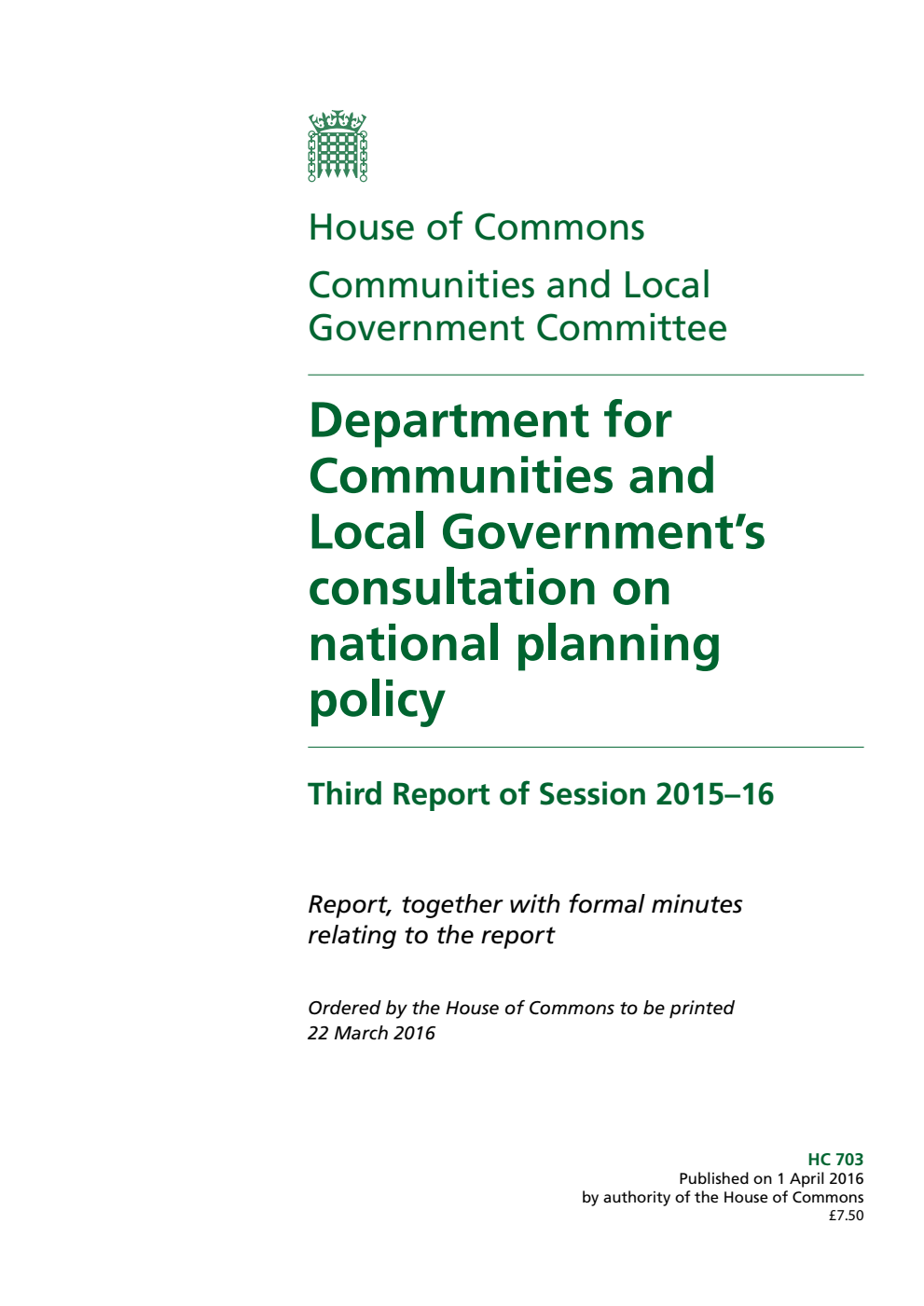 Communities and Local Government Committee 3rd Report. Department for Communities and Local Government’s consultation on national planning policy Volume 1. Report