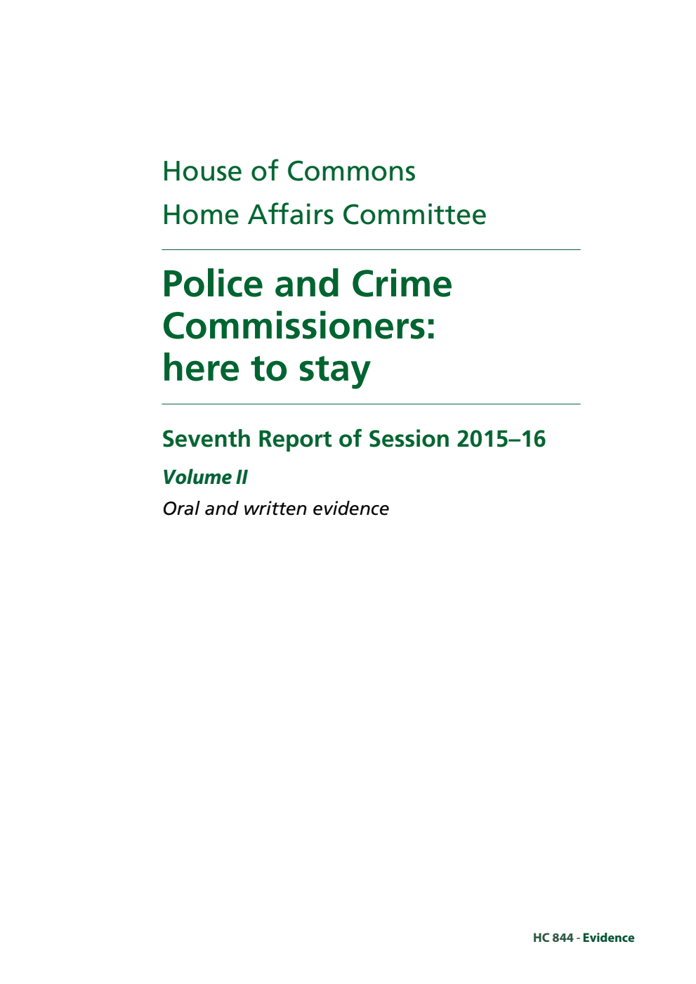 Home Affairs Committee 7th Report. Police and Crime Commissioners: here to stay Volume 2. Oral and written evidence