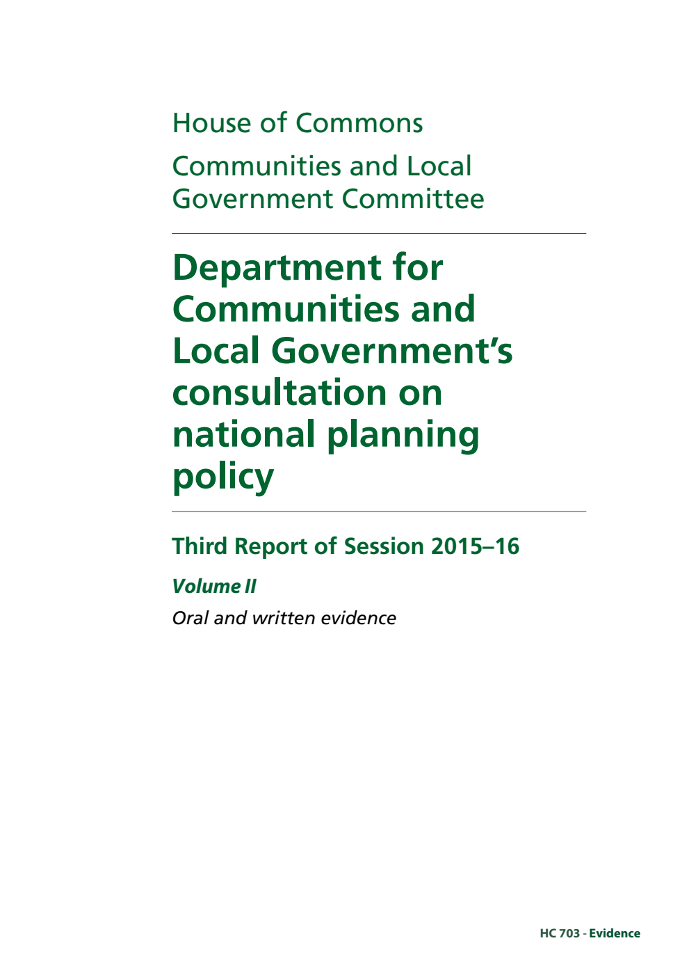Communities and Local Government Committee 3rd Report. Department for Communities and Local Government’s consultation on national planning policy Volume 2. Oral and written evidence