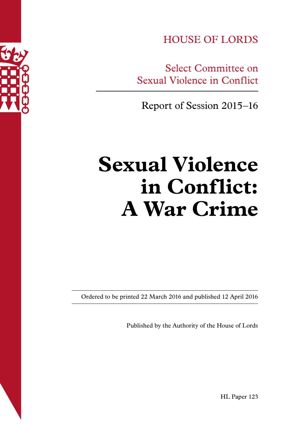 Sexual Violence in Conflict Select Committee 1st Report. Sexual Violence in Conflict: A War Crime Volume 1. Report