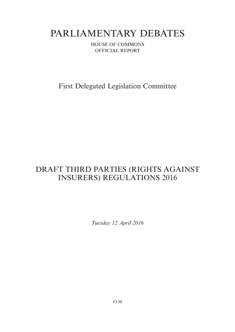 1st Delegated Legislation Committee 12 April 2016: Draft Third Parties (Rights Against Insurers) Regulations 2016