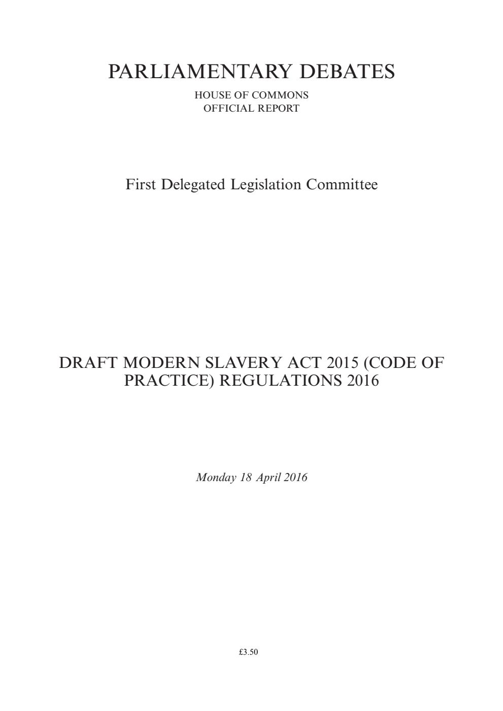 1st Delegated Legislation Committee 18 April 2016: Draft Modern Slavery Act 2015 (Code Of Practice) Regulations 2016