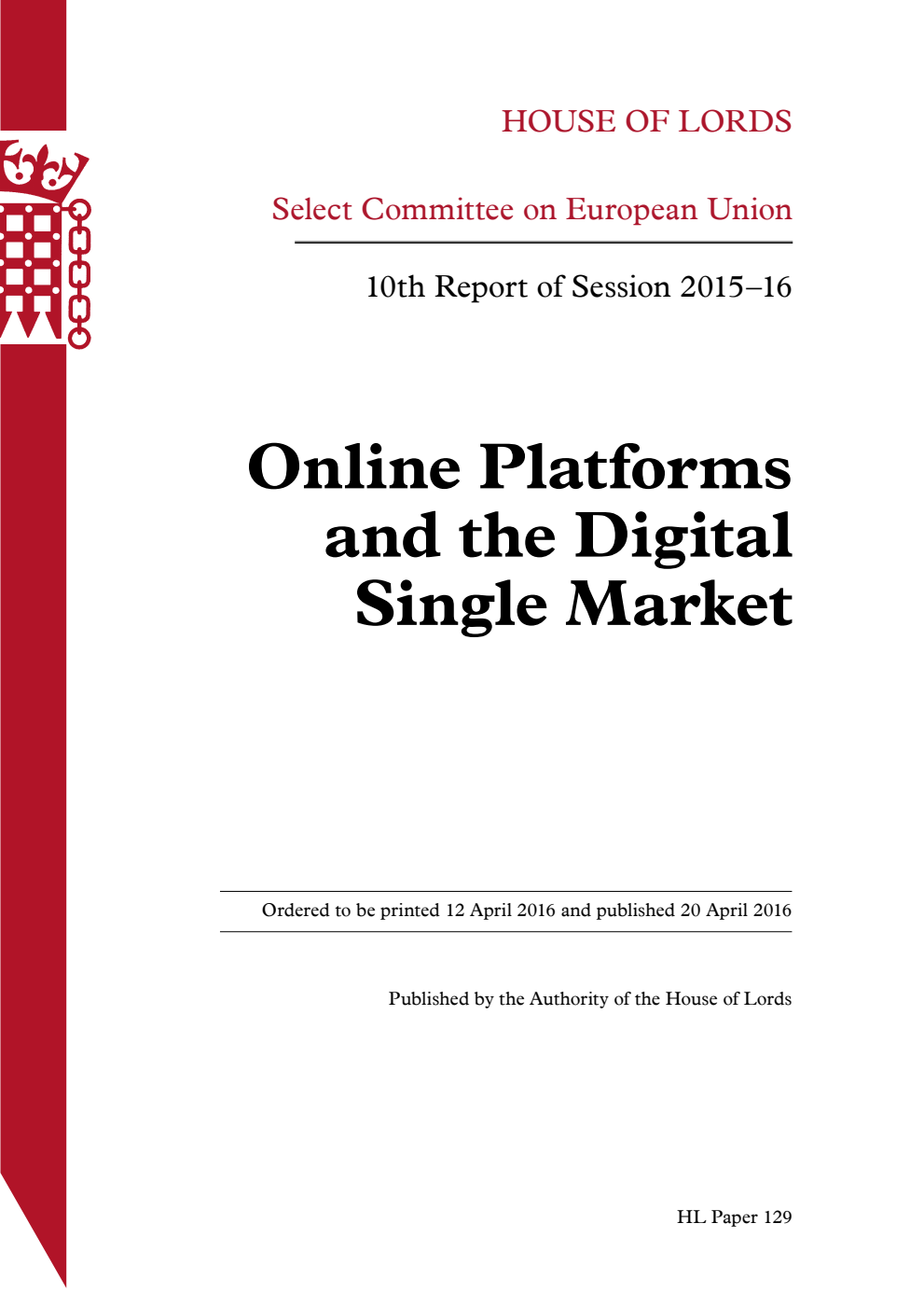 European Union Committee 10th Report. Online Platforms and the Digital Single Market Volume 1. Report