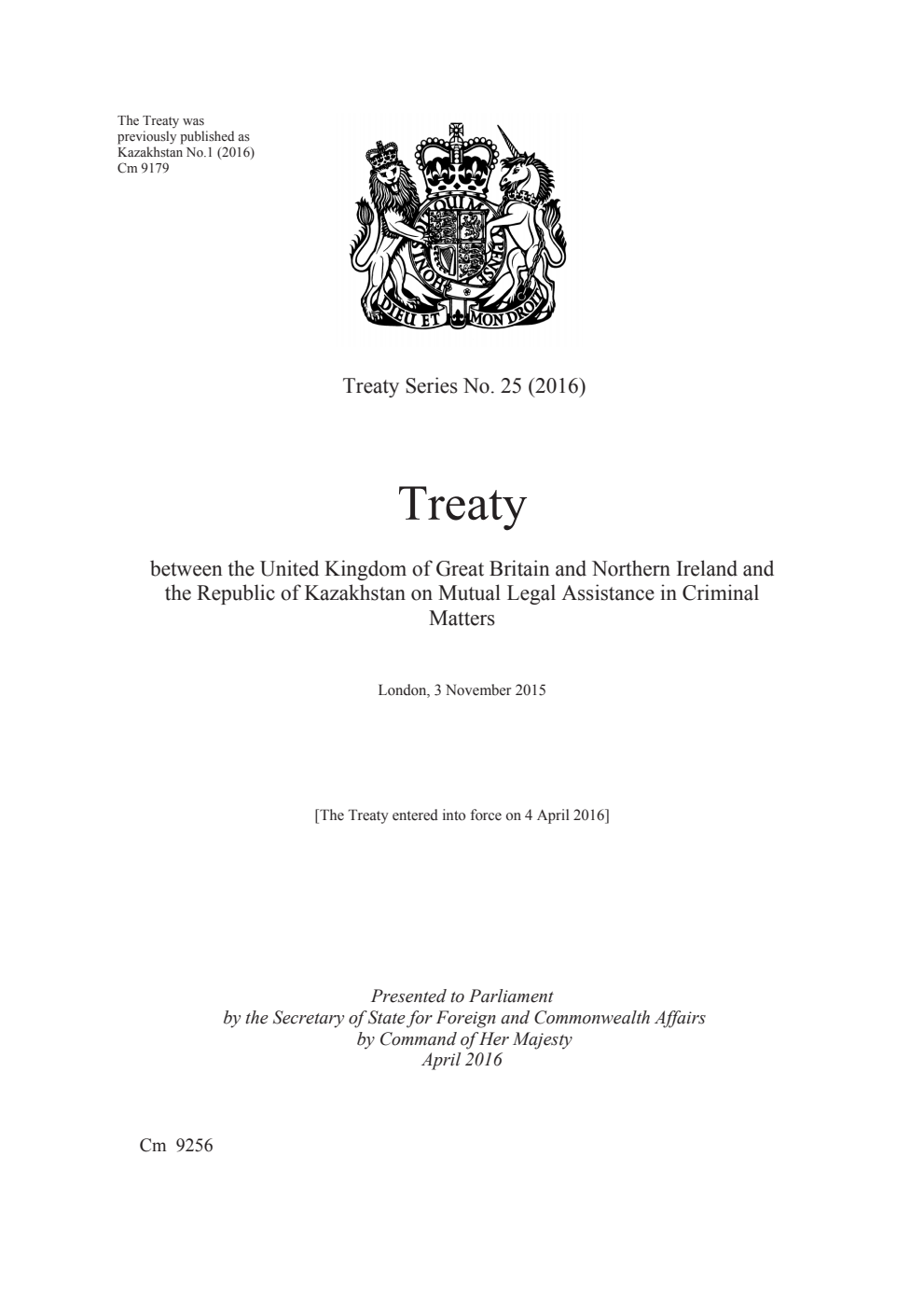 Treaty Series No. 25 (2016) Treaty between the United Kingdom of Great Britain and Northern Ireland and the Republic of Kazakhstan on Mutual Legal Assistance in Criminal Matters. London, 3 November 2015