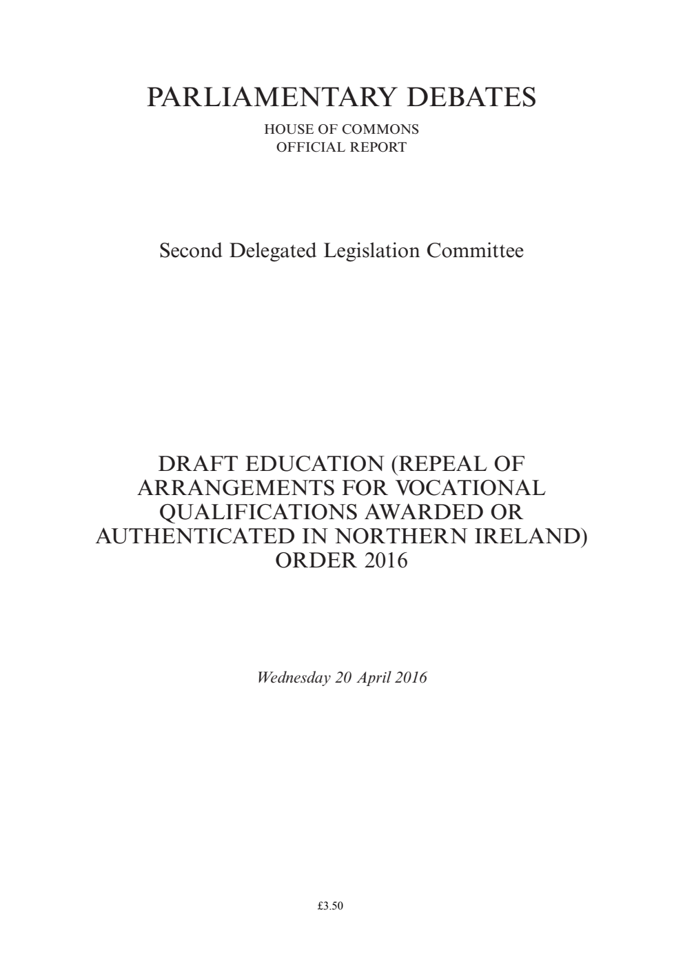 2nd Delegated Legislation Committee 20 April 2016: Draft Education (Repeal of Arrangements for Vocational Qualifications Awarded or Authenticated in Northern Ireland) Order 2016