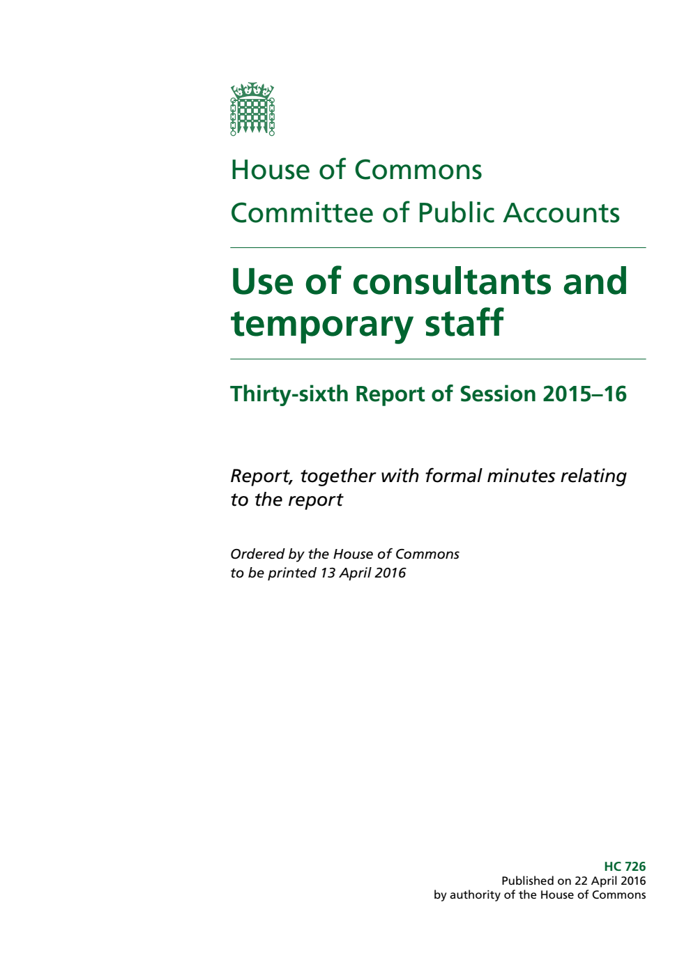 Public Accounts Committee 36th Report. Use of consultants and temporary staff Volume 1. Report