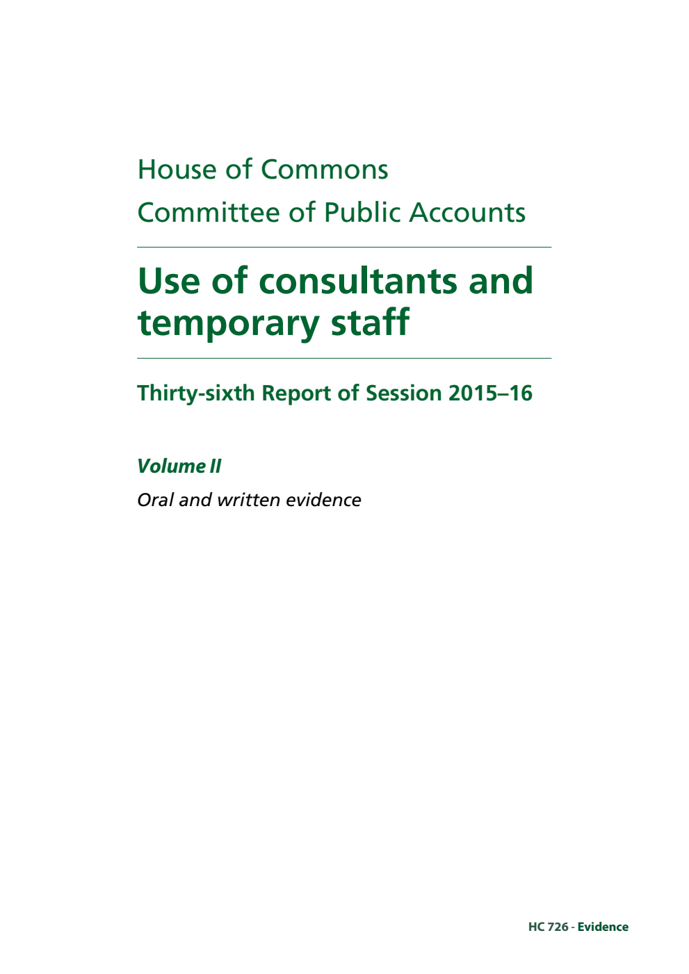 Public Accounts Committee 36th Report. Use of consultants and temporary staff Volume 2. Oral and written evidence