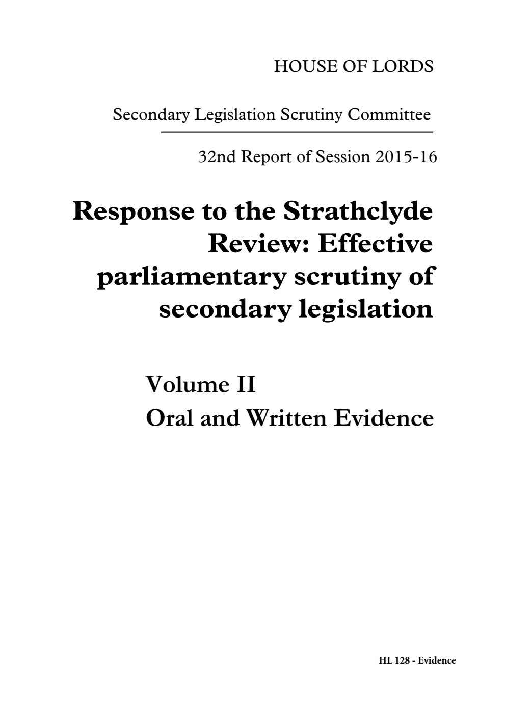 Secondary Legislation Scrutiny Committee 32st Report of Session 2015-16. Response to the Strathclyde Review: Effective parliamentary scrutiny of secondary legislation Volume 2. Oral and written evidence