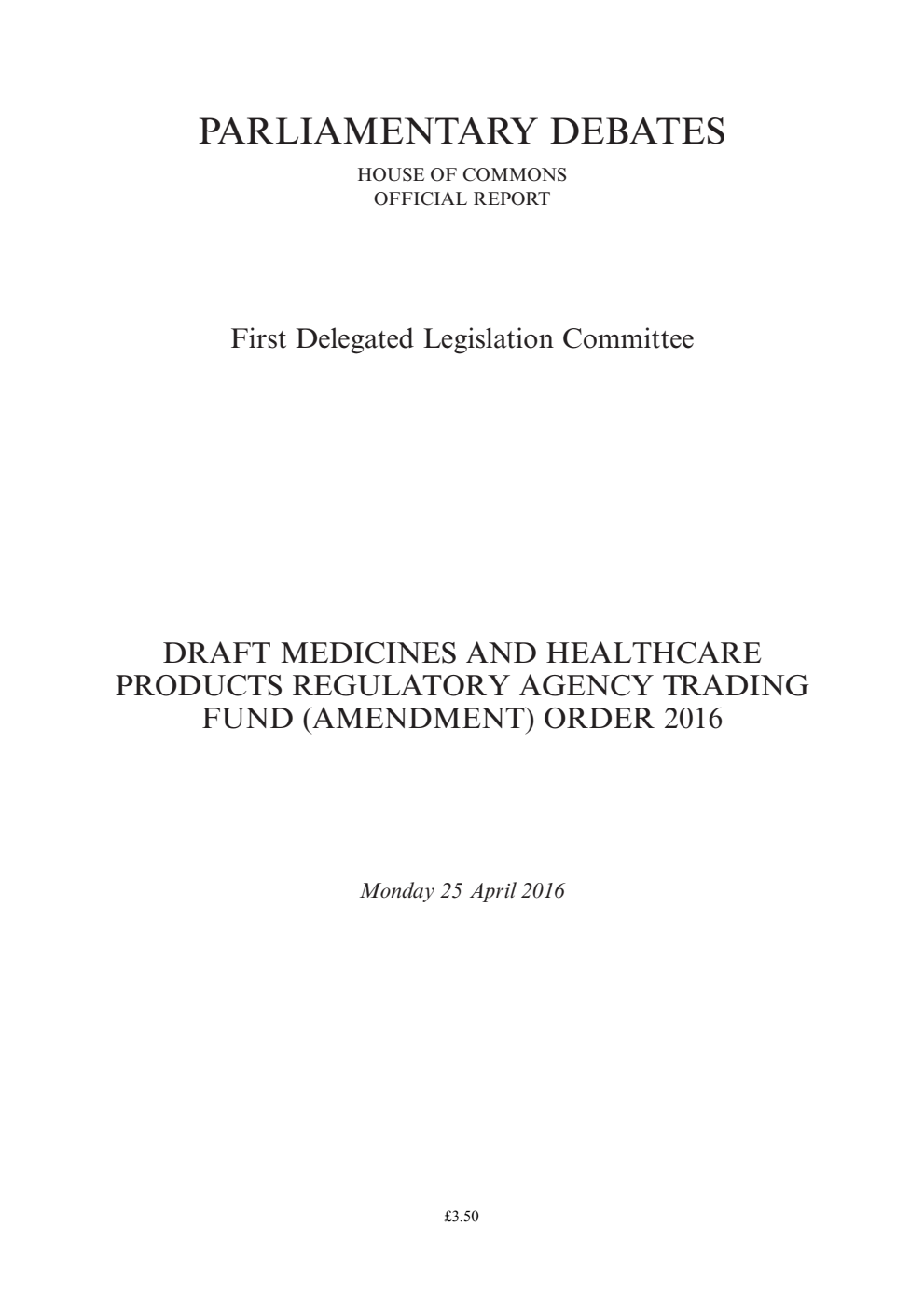1st Delegated Legislation Committee 25 April 2016: Draft Medicines and Healthcare Products Regulatory Agency Trading Fund (Amendment) Order 2016